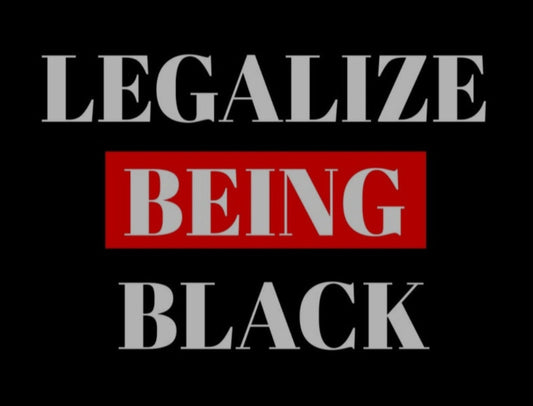 Legalize Being Black